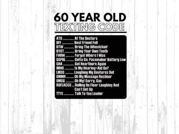 60 Year Old Texting Code Digital Downloa Graphics