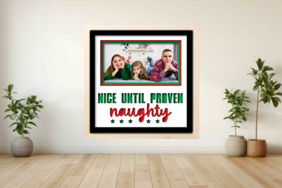 Nice Until -- Naughty Photo Frame Shadow Graphics for Crafts